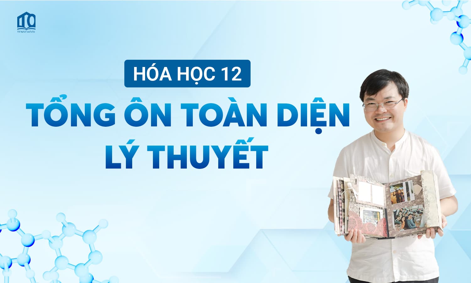 HÓA HỌC 12 - TỔNG ÔN TOÀN DIỆN LÝ THUYẾT